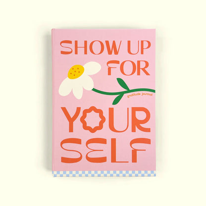 Show up for yourself Journal