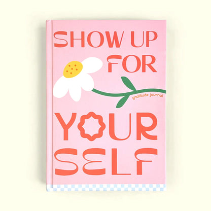 Show up for yourself Journal