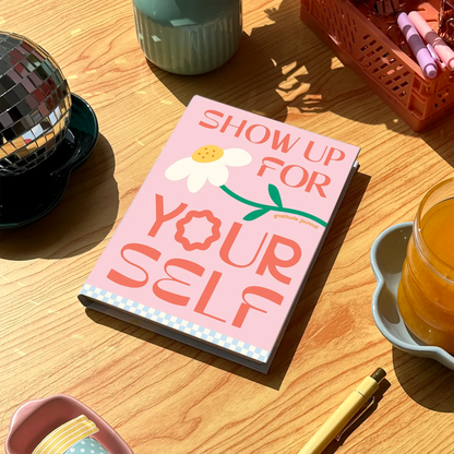 Show up for yourself Journal
